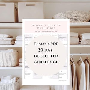 May include: A printable PDF titled "30 Day Declutter Challenge" with a soft pink header. The image shows a decluttering checklist with a minimalist design. The background features organized shelves with folded towels and baskets.