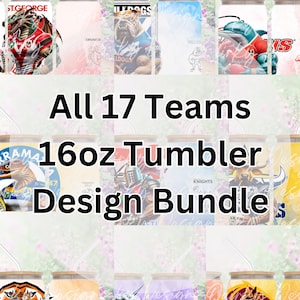 May include: A collection of 16oz tumblers, each with a design representing one of 17 teams. The tumblers showcase team logos and colours. The text "All 17 Teams 16oz Tumbler Design Bundle" is visible in the centre.