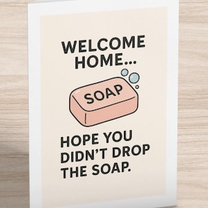 "Lustiges Willkommen zu Hause aus dem Knast - ""Hope You Didn't Drop the Soap"" - ""Schwarzer Humor"" - Gruß - Ex-Häftling Geschenk - Frisch aus dem Knast"