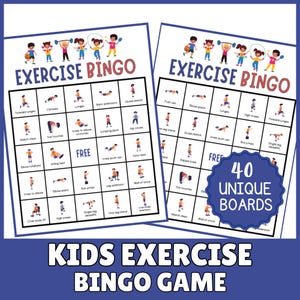 May include: Two exercise bingo game sheets with colorful illustrations of children performing various exercises. The text "EXERCISE BINGO" is at the top, and the bottom reads "KIDS EXERCISE BINGO GAME". The game includes 40 unique boards.