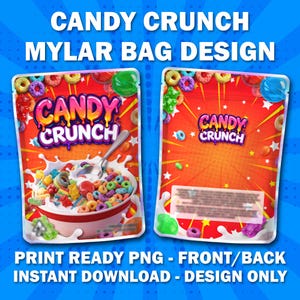 May include: A mylar bag design with the words "CANDY CRUNCH" in a vibrant, bubble-style font. The design showcases a bowl of colourful cereal with milk and a spoon, with a similar design on the back. The text "PRINT READY PNG - FRONT/BACK INSTANT DOWNLOAD - DESIGN ONLY" is also included.