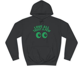 Quote College Hoodie, Love All Trust a Few, Unisex Sweatshirt, Gift for Him/Her, Inspirational Clothing, Minimalist Sweatshirt
