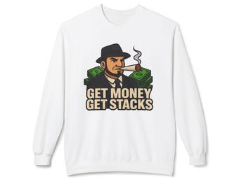 Sweatshirt, Get money Get stacks, Unisex Crewneck, Softstyle Fleece, Urban Streetwear, Hip Hop Clothing, Money Lover Gift