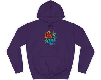 i love you Unisex College Hoodie, Heart Design, Valentine's Day Gift, Cozy Sweatshirt, Gender Neutral Pullover, Love Apparel