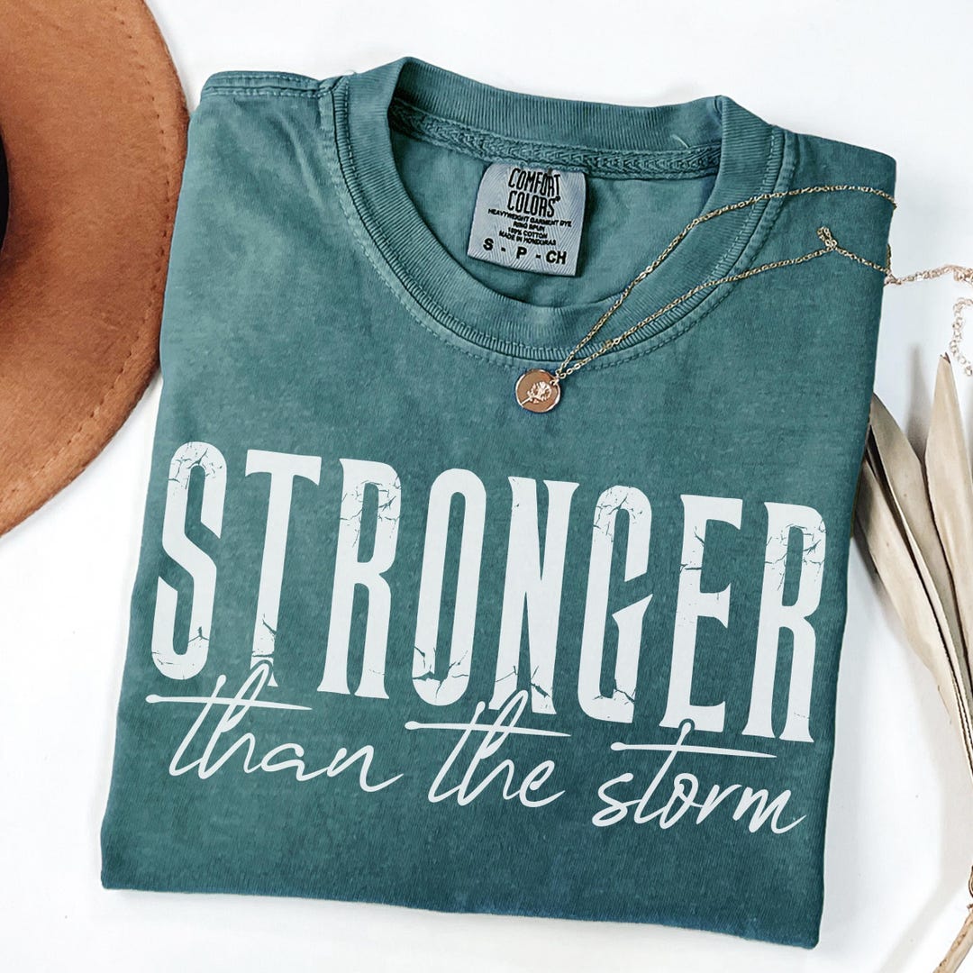 Comfort Colors Stronger Than the Storm Motivational Tee - Etsy