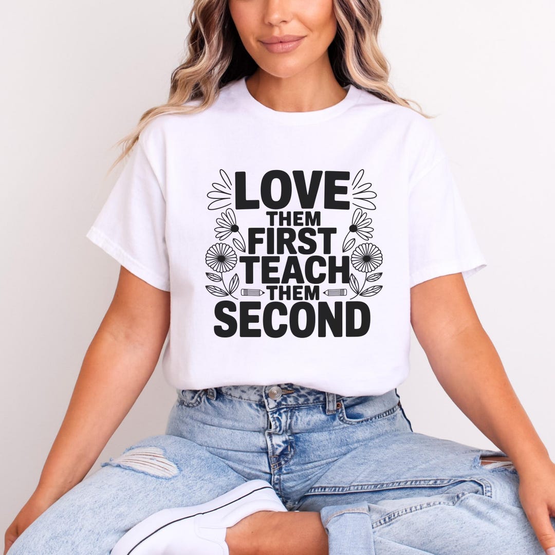 Love First Teach Second Shirt: Positive Teacher 100% Cotton Tee - Etsy