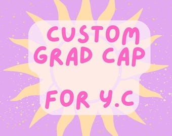 Custom Graduation Cap for - Y.C.