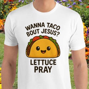 Funny Christian Taco Shirt – Wanna Taco Bout Jesus Lettuce Pray – Cute Pun T-Shirt – Religious Humor Tee – Bible Verse Gift – Faith Shirt