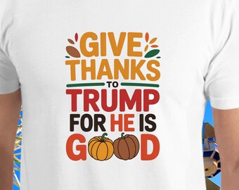Thankful Patriot Shirt Fall Conservative Tee Funny Thanksgiving Politics Shirt Autumn Pumpkin Harvest Give Thanks Election Trump Humor MAGA