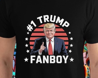 Trump FanBoy Shirt MAGA FOREVER Shirt Make America Great Again #1 Trump FanBoy T-shirt