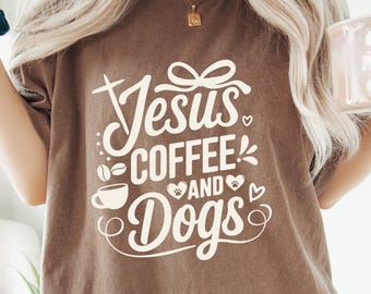 Women Christian T-Shirt, Dog Mom Gift, Jesus Lover Shirt, Coffee lover Shirt, Dog lover Gift, Comfort Colors® Tee