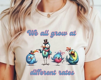 We all grow shirt, we all grow differently bird shirt, teacher appreciation tshirt, student teacher tee, social worker gift