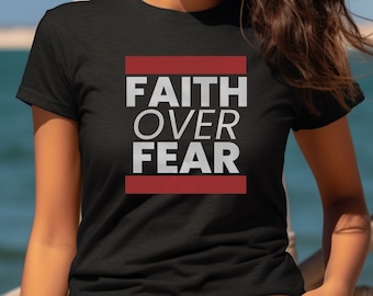 Faith over Fear tshirt, Faith shirt for father's day, faith t-shirt for mom, christian shirt for mom or sister, fear not shirt