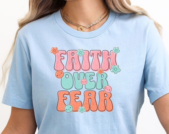 Faith over fear shirt for mom, walk by faith t-shirt for friend, encouragement gift shirt, positive shirt for dad, mothers day gift tee