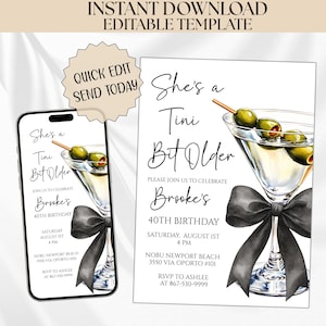 May include: An invitation template for a 40th birthday party. The design features a martini glass with olives, a black bow, and the text "She's a Tini Bit Older." The invitation is available as an instant download and is editable.