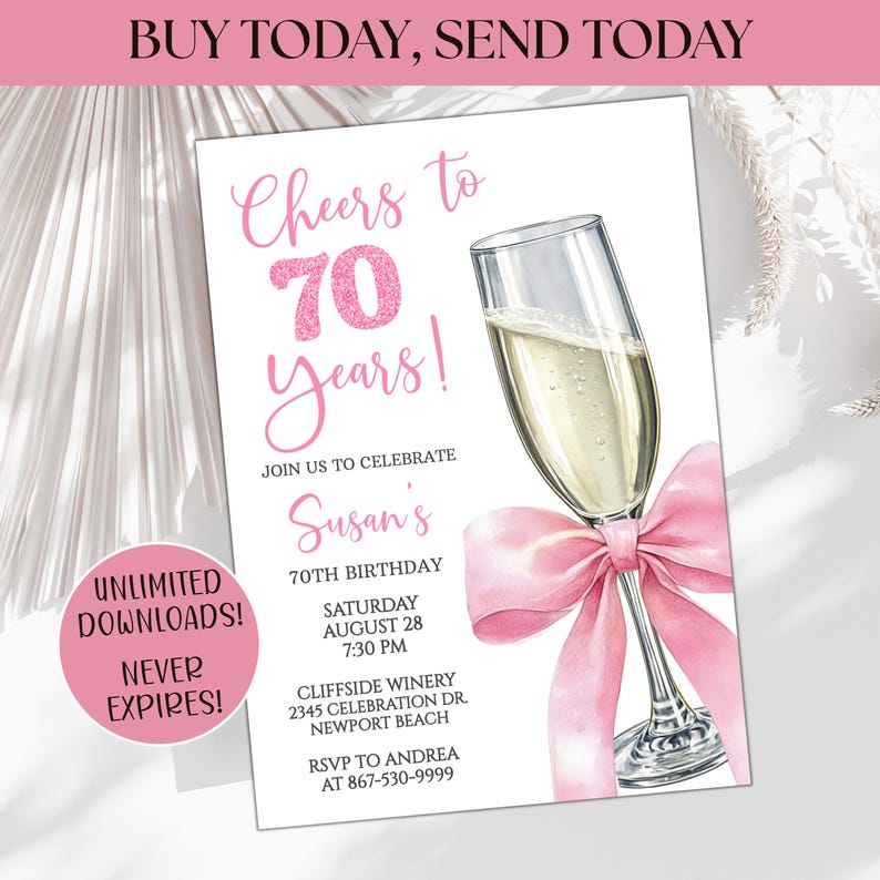 May include: A white invitation card with pink text and a watercolor illustration of a champagne glass with a pink bow. The text reads "Cheers to 70 Years!" and includes event details. The card also has text that says "Unlimited Downloads! Never Expires!"