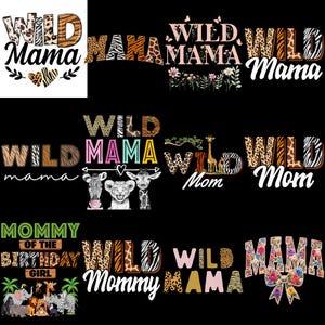 May include: A collection of graphic designs featuring the words "Wild Mama," "Wild Mom," and "Mommy of the Birthday Girl." The text incorporates animal print patterns and floral accents, with images of zebras, giraffes, and other safari animals.