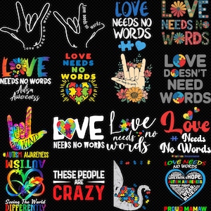 May include: A collection of graphic designs on a black background, featuring the phrase "Love Needs No Words" in various fonts and colors. Designs include puzzle pieces, hand gestures, and floral elements, promoting autism awareness.