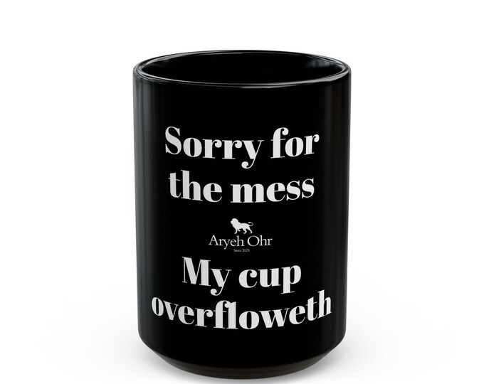 Sorry for the Mess Humor Cup
