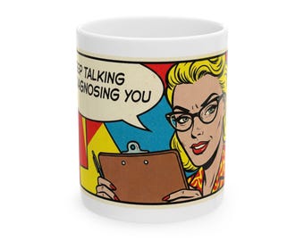 Keep Talking I'm Diagnosing You Mug | Therapist Comic Retro Pop Art