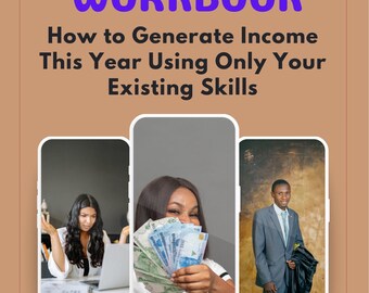 How to Generate Income This Year Using Only Your Existing Skills Workbook