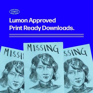 May include: A blue background with the text "WOW" and "Lumon Approved Print Ready Downloads." Below, three drawings of a woman's face with the word "MISSING" above each.