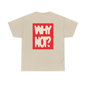 Why Not Unisex Tee, Slogan Graphic T-Shirt, Casual Cotton Shirt, Gender Neutral Top, Positive Message Tee