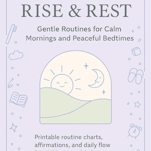 Rise & Rest: afdrukbare routines voor zacht ouderschap voor rustige ochtenden en vredige bedtijden - visuele grafieken en affirmaties voor kinderen