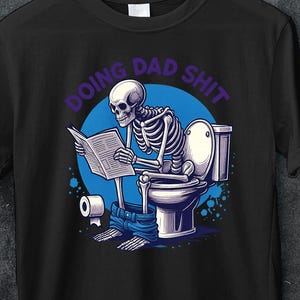 Oing dad shit,funny shirt for dad,dad always in the bathroom,dad escaping to the bathroom,Father Birthday Gift,doing dad shirt, funny shirt.