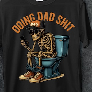 dad escaping to the bathroom,funny shirt for dad,dad always in the bathroom,Doing dad shit,funny shirt for Father&#39;s Day,Father Birthday Gift