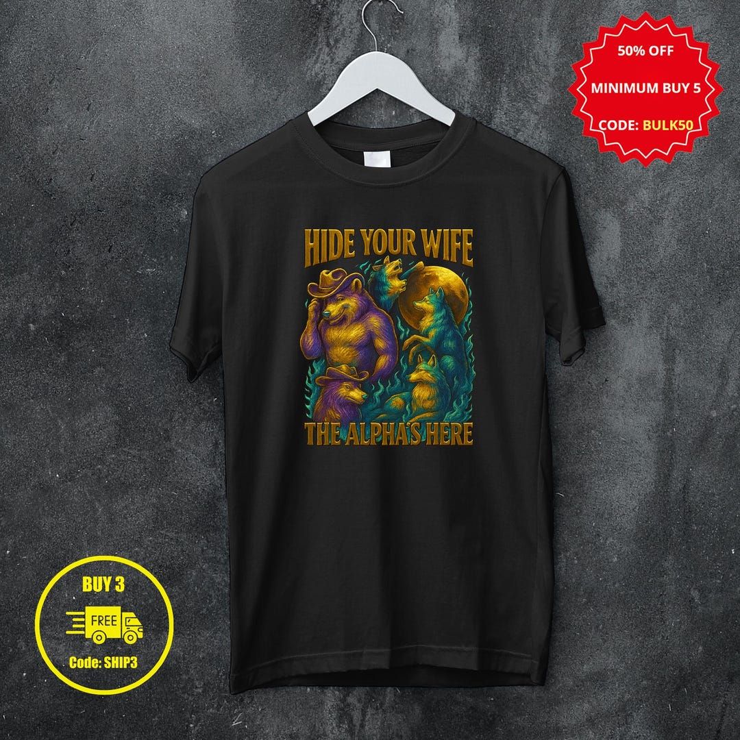 Hide Your Wife the Alpha is Here Funny Werewolf Meme Bootleg Graphic T ...