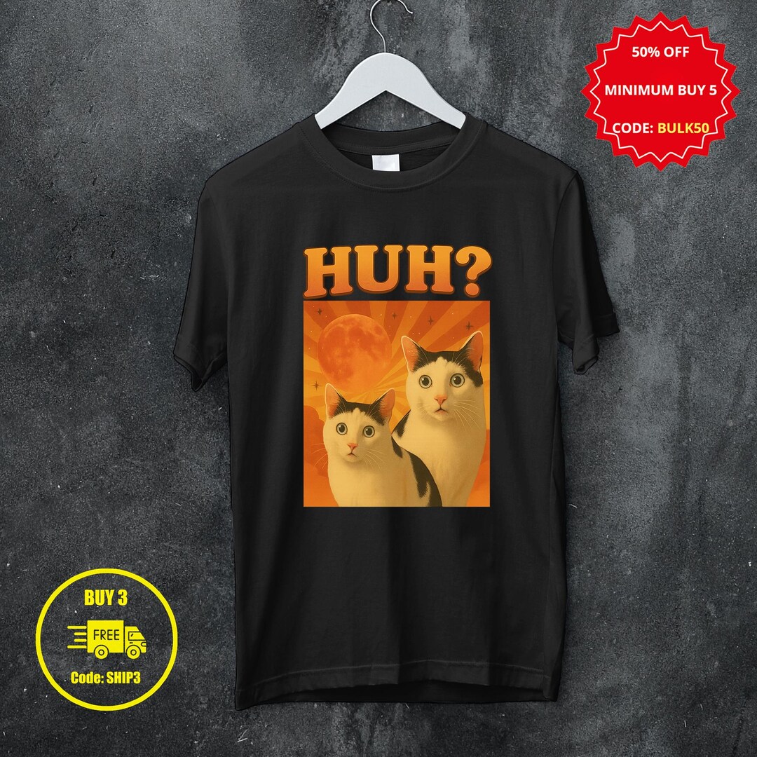 HUH Funny Dank Cat Meme Tee Shirt Gift for Woman and Man, Gifts, Stupid ...