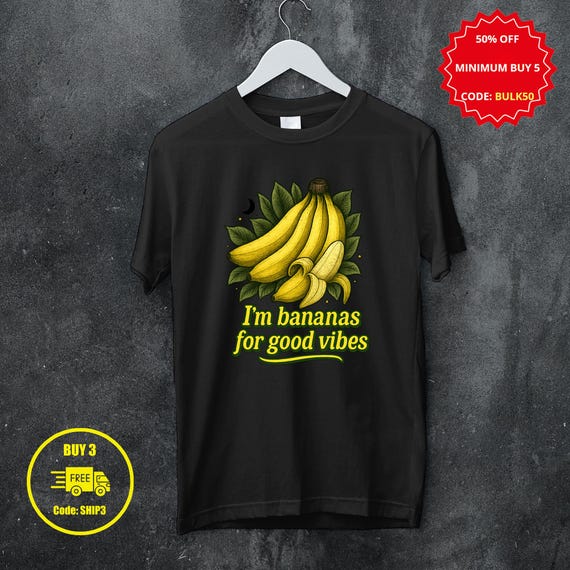 I'm Bananas for Good Vibes Funny Banana Shirt Positive Graphic Tee