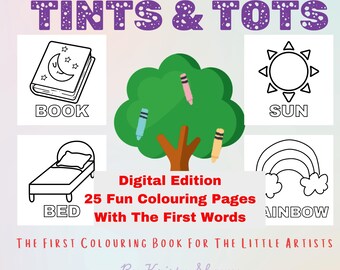 May include: A digital coloring book cover titled "Tints & Tots" with illustrations of a book, sun, bed, and rainbow. The cover also includes the text "25 Fun Colouring Pages With The First Words" and "The First Colouring Book For The Little Artists".