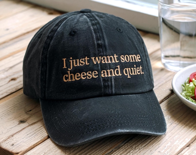 Cheese and Quiet Embroidered Baseball Hat - Humorous Gift