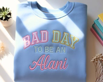 Bad Day To Be An Alani Embroidered Sweatshirt, Fun Drinking Shirt, Caffeine Tee, Soft Drink