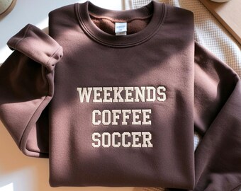 Weekend Coffee Soccer Embroidered Sweatshirt, Game Day Embroidery Shirt, Sport Mom Shirt