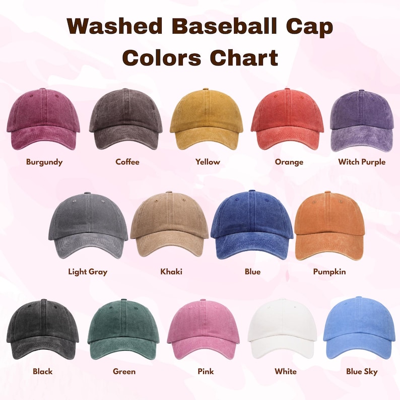 May include: A color chart of washed baseball caps in various colors, including burgundy, coffee, yellow, orange, witch purple, light gray, khaki, blue, pumpkin, black, green, pink, white, and blue sky. The text "Washed Baseball Cap Colors Chart" is at the top.