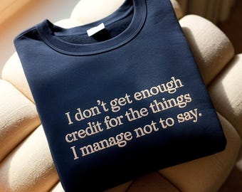 Embroidered Sweatshirt, Sarcastic Humor Tee