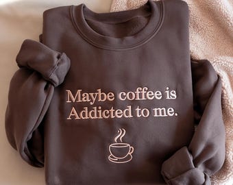 Embroidered Coffee Sweatshirt, Funny Caffeine Quote, Barista Gift
