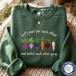 Embroidered  Let's Root For Each Other Sweatshirt, Vegetable Shirt, Plant Lover Tee, Gardener Gift