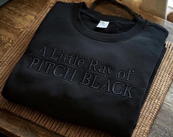 Embroidered "A Little Ray of Pitch Black" Sweatshirt: Sarcastic Dark Humor Gift