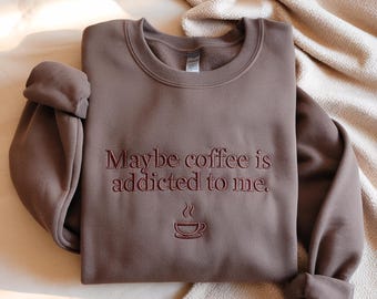 Embroidered Coffee Sweatshirt, Funny Caffeine Quote, Barista Gift