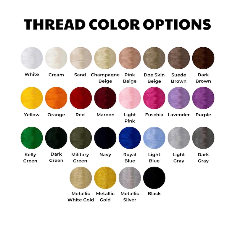 May include: A color chart titled THREAD COLOR OPTIONS displaying thirty-five circular swatches of thread in various shades including white, cream, sand, champagne, pink, brown, yellow, orange, red, maroon, fuchsia, purple, green, blue, gray, and black.