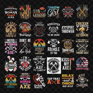 May include: A variety of axe-themed designs on a black backdrop. The designs incorporate axes, text, and diverse graphics. Phrases include "Throw Like a Girl," "Axe Throwing Champion," and "Never Underestimate a Woman with an Axe."