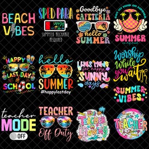 May include: A collection of colorful summer and teacher-themed graphic designs on a black background. The designs include phrases like "Beach Vibes," "Hello Summer," and "Teacher Mode Off," along with sunglasses and tropical imagery.