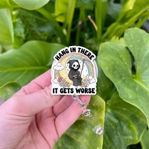Hang In There It Gets Worse Badge Reel, Grim Reaper ID Clip, Dark Humor Nurse Teacher Gift