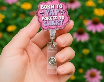 Bobine d'insigne d'infirmière amusante : Born to Yap forcé de tracer une carte - Porte-carte d'identité en acrylique