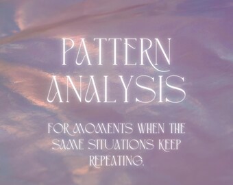 PATTERN ANALYSIS - Understanding why the same situations keep repeating