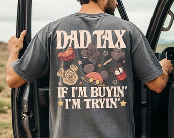 Dad Tax Disney Food Shirt, Funny Disney Dad Comfort Colors® Tee, Mickey Snacks Disneyland Vacation Graphic Shirt, Daddy Gift, Disneyland Tee
